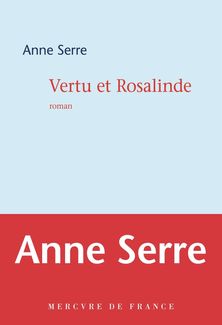 Vertu et Rosalinde - Anne Serre